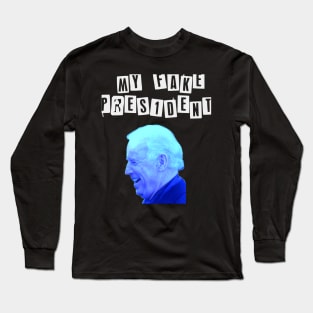 My Fake President BidenT Shirt Long Sleeve T-Shirt